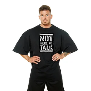 Not Here To Talk OVERSIZE Tee - Black